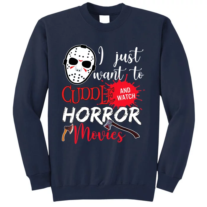 I Just Want To Cuddle And Watch Horror Movies Tall Sweatshirt