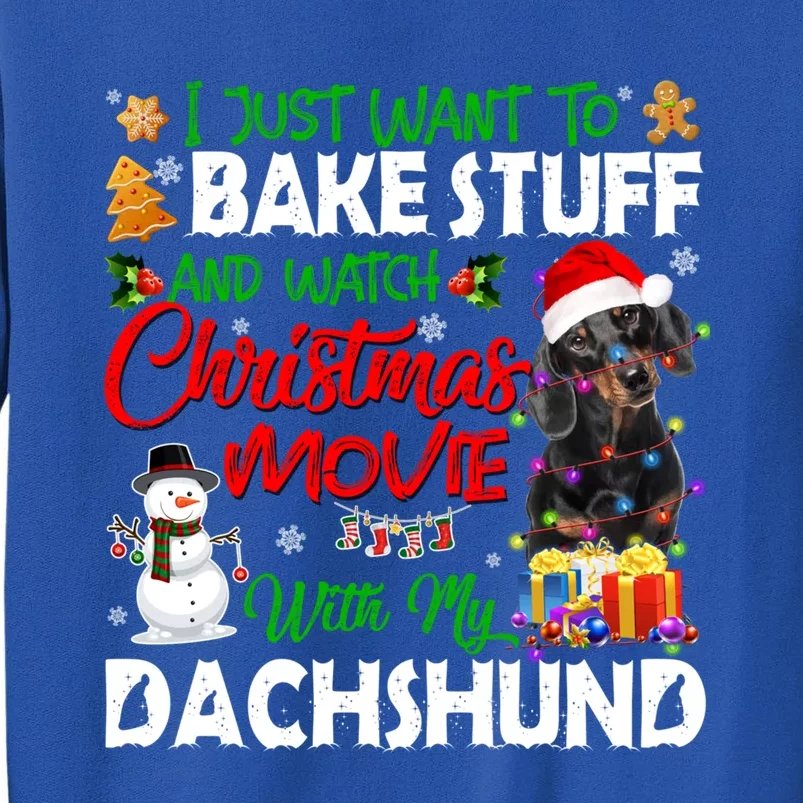 I Just Want To Bake Stuff And Christmas Movie With Dachshund Gift Sweatshirt