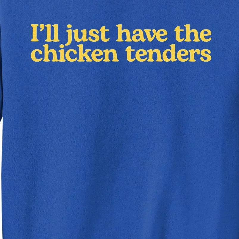 I Just Want Chicken Tendies For Chicken Tenders Lovers Sweatshirt