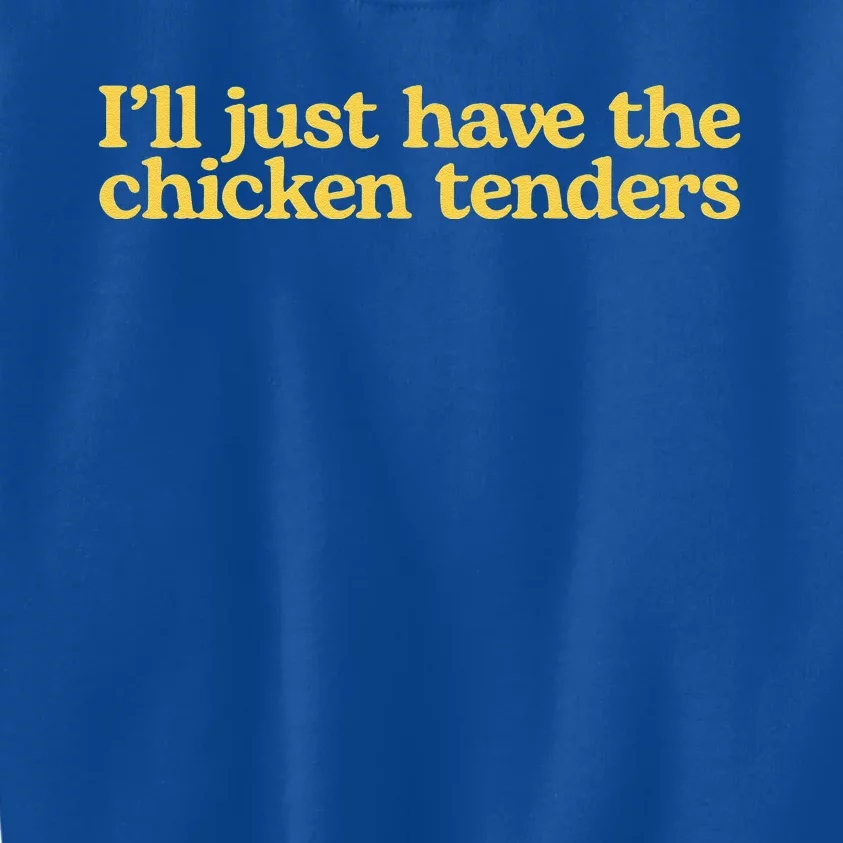 I Just Want Chicken Tendies For Chicken Tenders Lovers Kids Sweatshirt