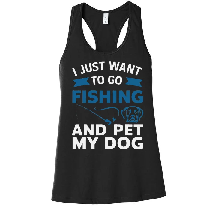 I Just Want To Go Fishing And Pet My Dog Women's Racerback Tank