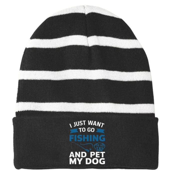 I Just Want To Go Fishing And Pet My Dog Striped Beanie with Solid Band