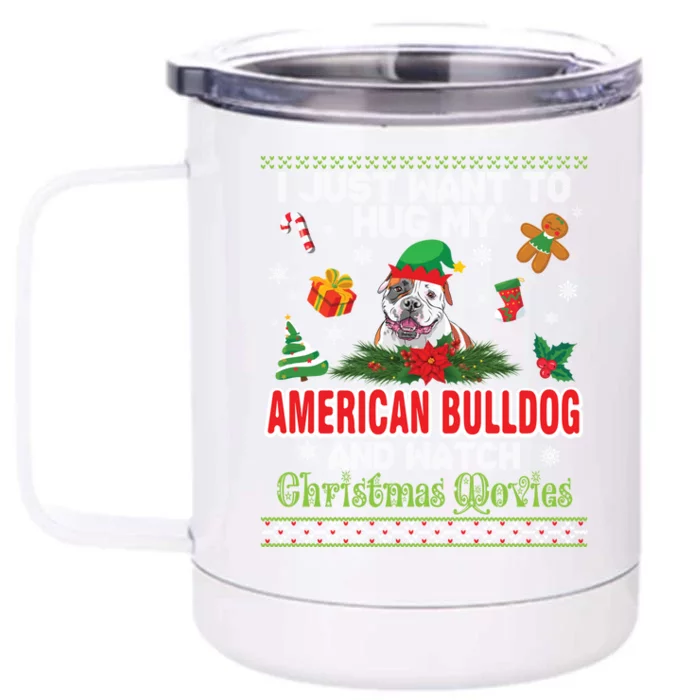 I Just Want To Hug My American Bulldog And Watch Xmas Movie Gift Front & Back 12oz Stainless Steel Tumbler Cup