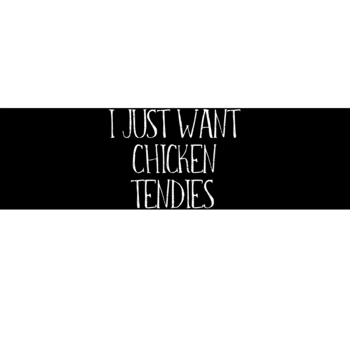 I Just Want Chicken Tendies For Chicken Tenders Lovers Bumper Sticker