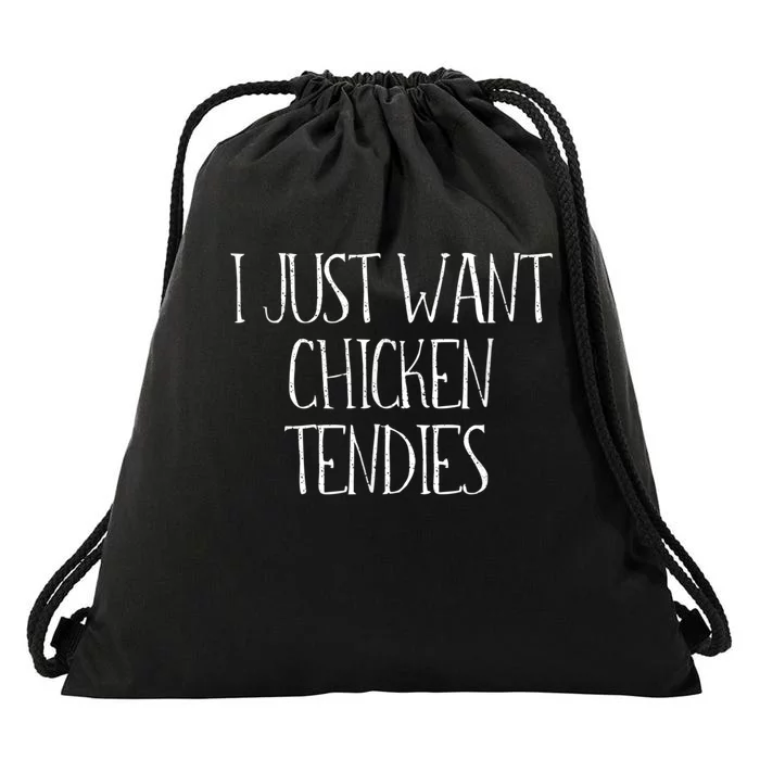 I Just Want Chicken Tendies For Chicken Tenders Lovers Drawstring Bag