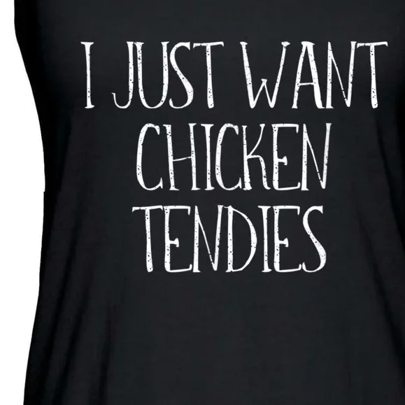 I Just Want Chicken Tendies For Chicken Tenders Lovers Ladies Essential Flowy Tank