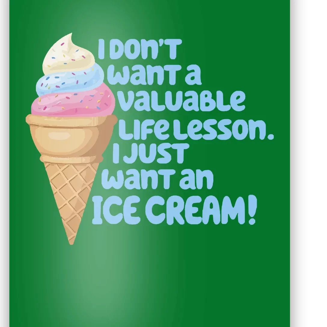 I Just Want An Ice Cream Poster