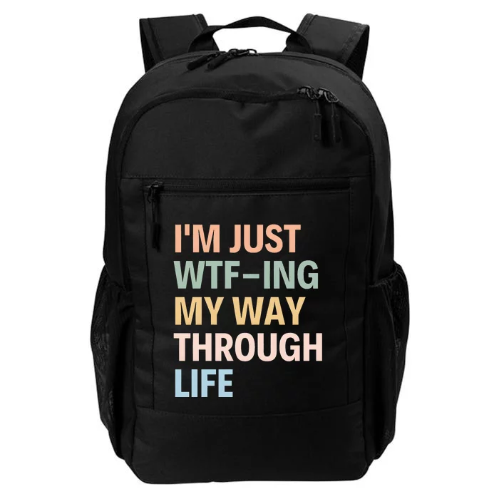 IM Just Wtfing My Way Through Life MotherS Day Daily Commute Backpack