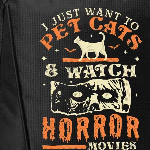 I Just Want To Pet Cats And Watch Horror Movies Cat Lover City Backpack