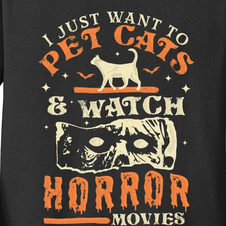 I Just Want To Pet Cats And Watch Horror Movies Cat Lover Kids Long Sleeve Shirt