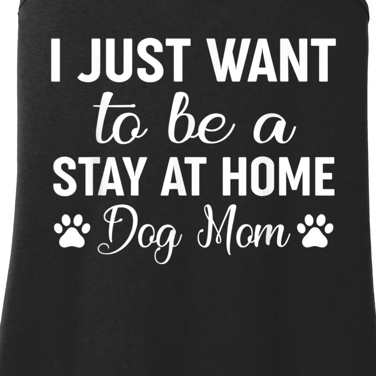 I Just Want To Be A Stay At Home Dog Mom Dog Mom Ladies Essential Tank