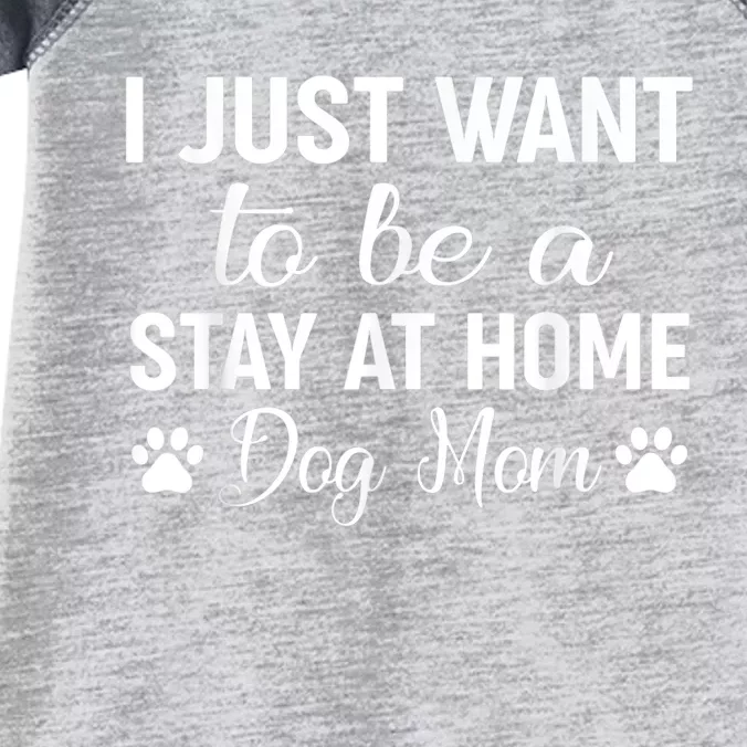 I Just Want To Be A Stay At Home Dog Mom Dog Mom Infant Baby Jersey Bodysuit