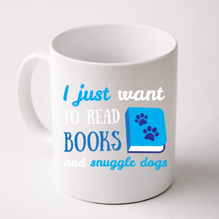 I Just Want To Read Books And Snuggle Dogs Book And Dog Lover Gift Front & Back Coffee Mug