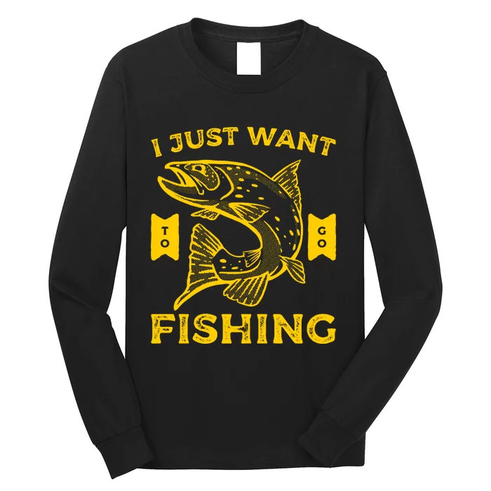 I Just Want Fishing Long Sleeve Shirt