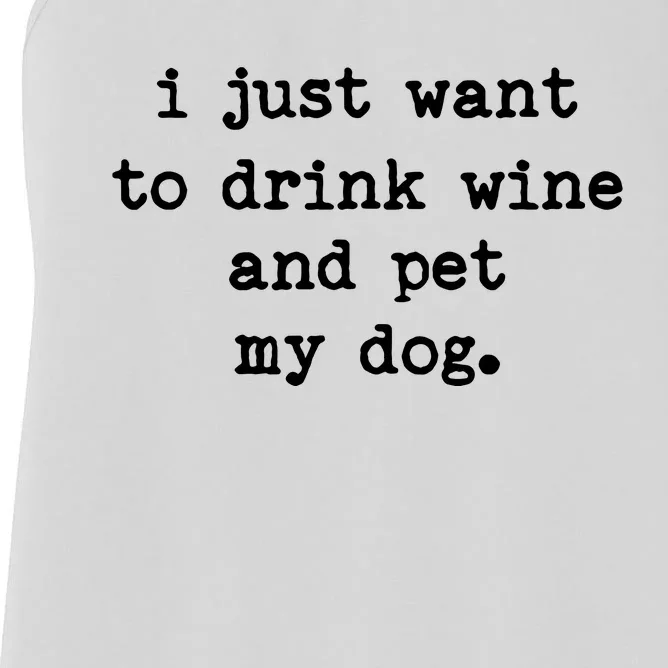 I Just Want To Drink Wine And Pet My Dog Women's Racerback Tank