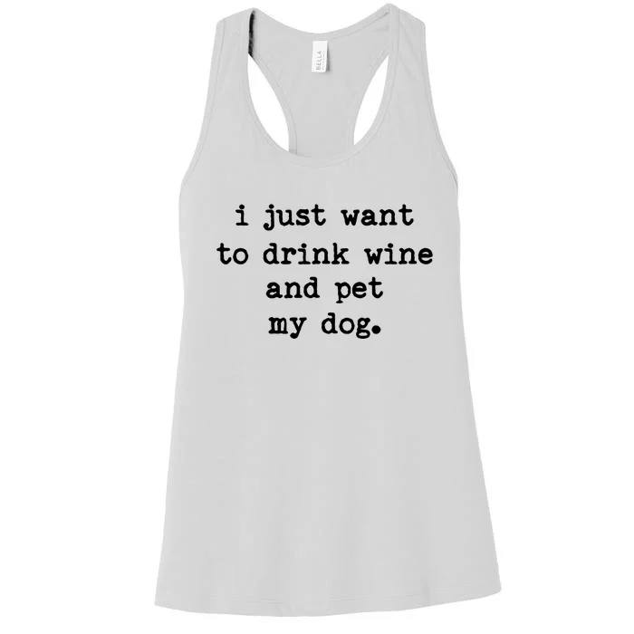 I Just Want To Drink Wine And Pet My Dog Women's Racerback Tank