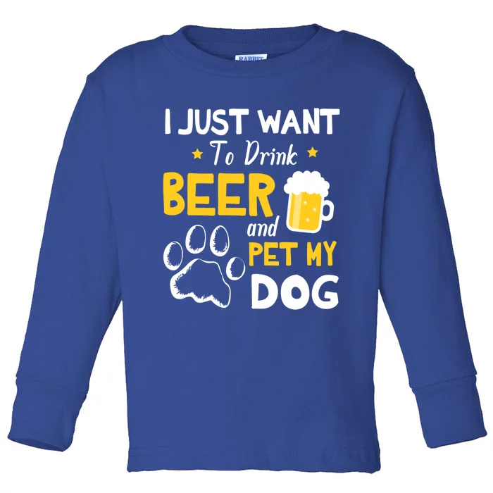 I Just Want To Beer And Pet My Dog Er Drunk Dad Mom Gift Toddler Long Sleeve Shirt