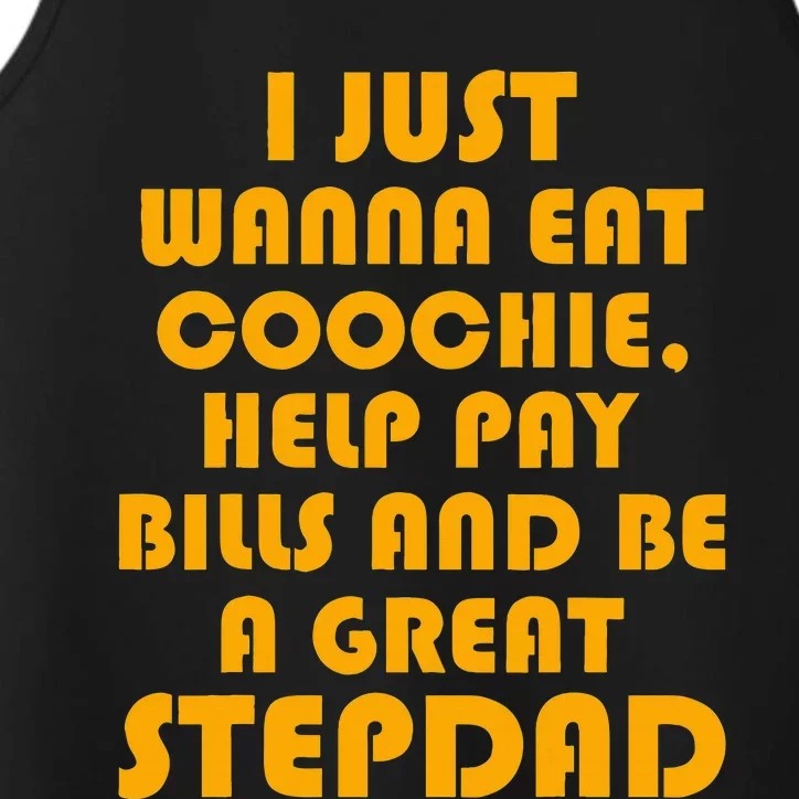 I Just Wanna Eat Coochie Stepdad Performance Tank