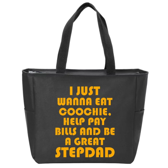 I Just Wanna Eat Coochie Stepdad Zip Tote Bag