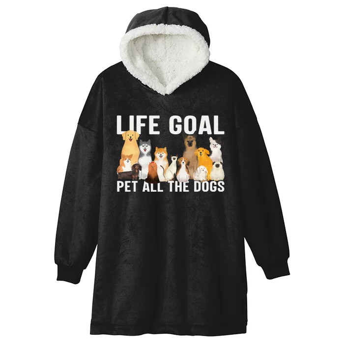 i just want to pet all the dogs life goal pet all the dogs Hooded Wearable Blanket