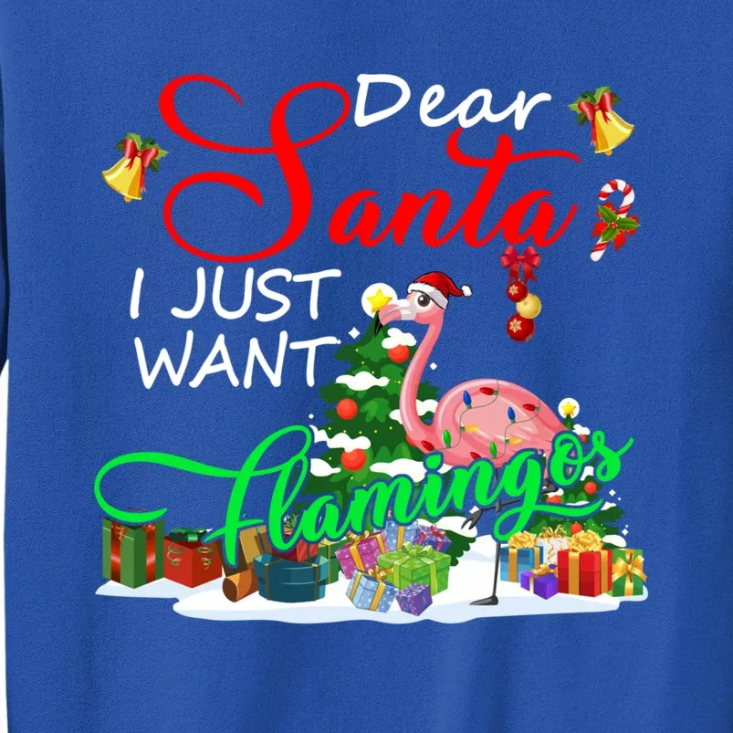 I Just Want Flamingos Christmas Santa Flamingo Lover Funny Gift Tall Sweatshirt