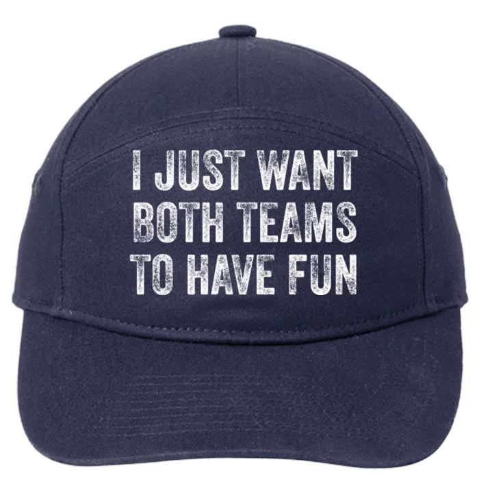 I Just Want Both Teams To Have Fun ,Yay Sports,Game Day 7-Panel Snapback Hat