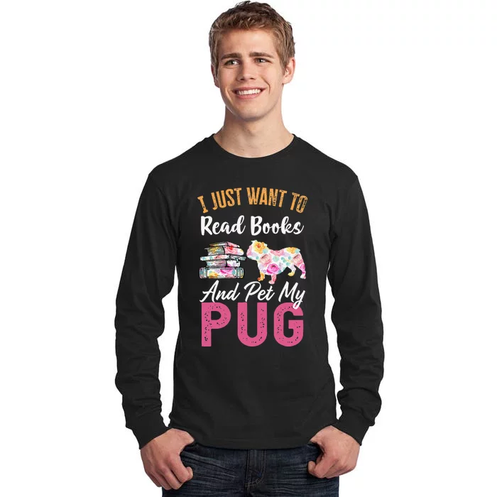 I Just Want to Read Books and Pet my Pug Tall Long Sleeve T-Shirt