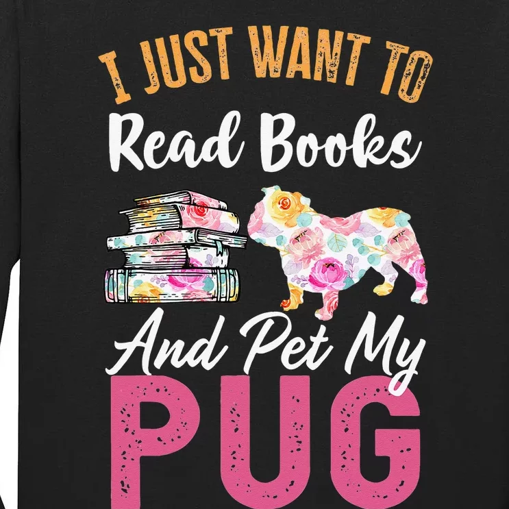 I Just Want to Read Books and Pet my Pug Tall Long Sleeve T-Shirt