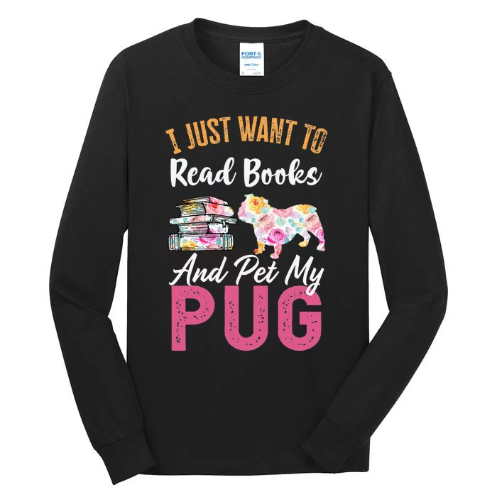 I Just Want to Read Books and Pet my Pug Tall Long Sleeve T-Shirt