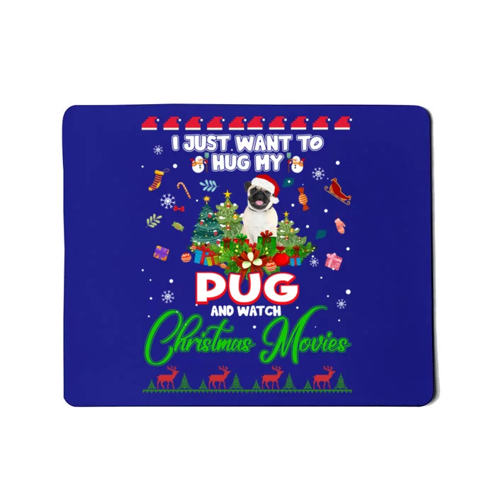 I Just Want To Hug My Pug Dog And Watch Christmas Movies Cool Gift Mousepad