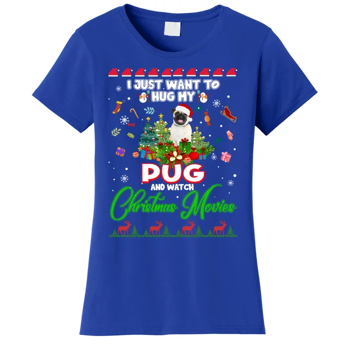 I Just Want To Hug My Pug Dog And Watch Christmas Movies Cool Gift Women's T-Shirt