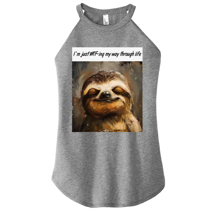 IM Just Wtfing My Way Through Life Funny Cute Sloth Saying Women’s Perfect Tri Rocker Tank