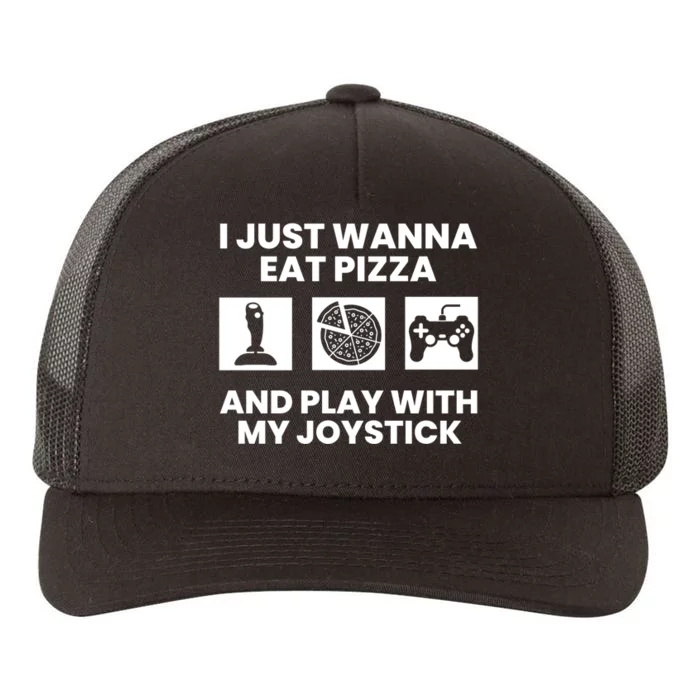 I Just Wanna Eat Pizza And Play With My Joystick Gift Yupoong Adult 5-Panel Trucker Hat