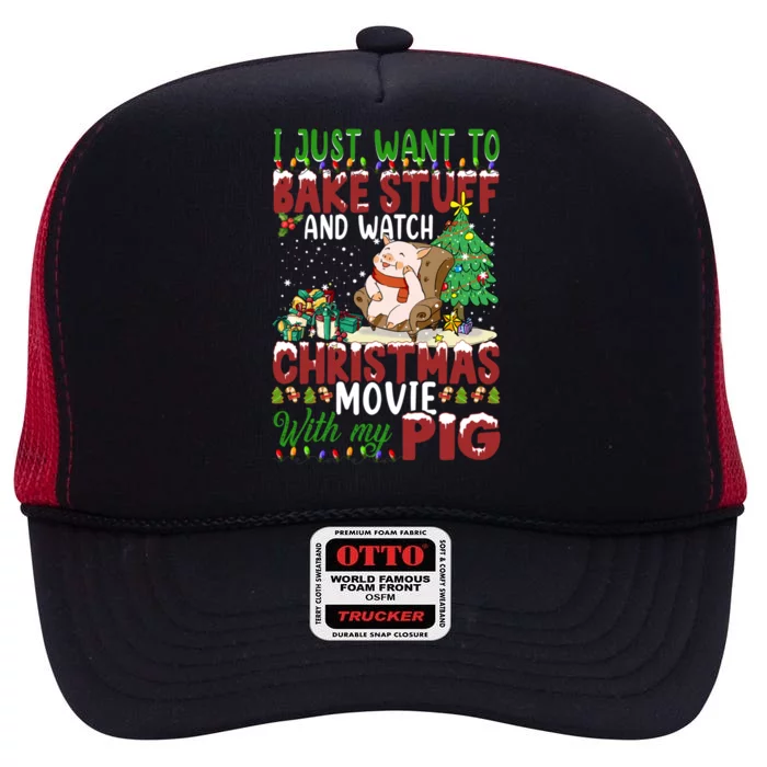 I Just Want To Bake Stuff Watch Xmas Movie With Pig Santa Gift High Crown Mesh Trucker Hat