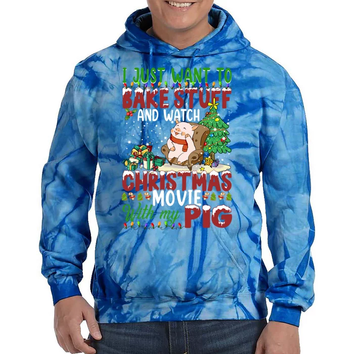 I Just Want To Bake Stuff Watch Xmas Movie With Pig Santa Gift Tie Dye Hoodie