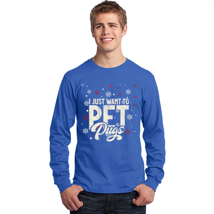 I Just Want To Pet Pugs Christmas Gift Long Sleeve Shirt