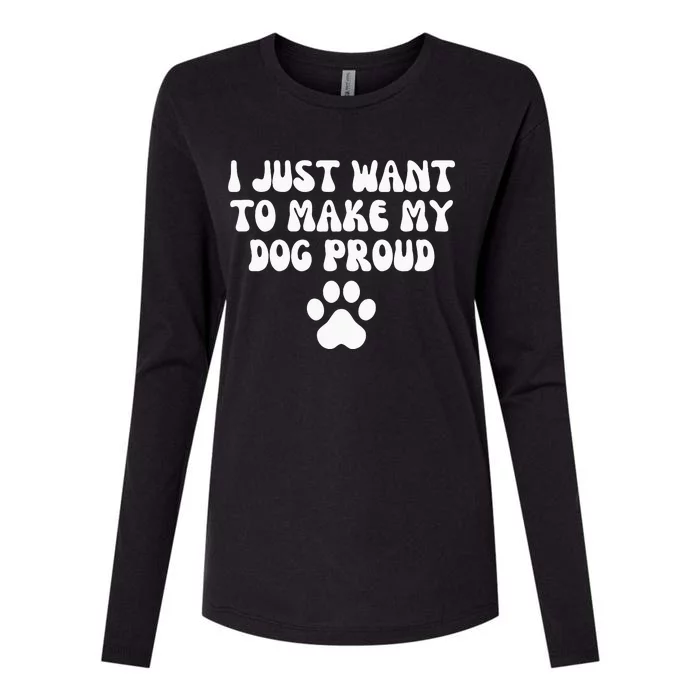 I Just Want To Make My Dog Proud Womens Cotton Relaxed Long Sleeve T-Shirt