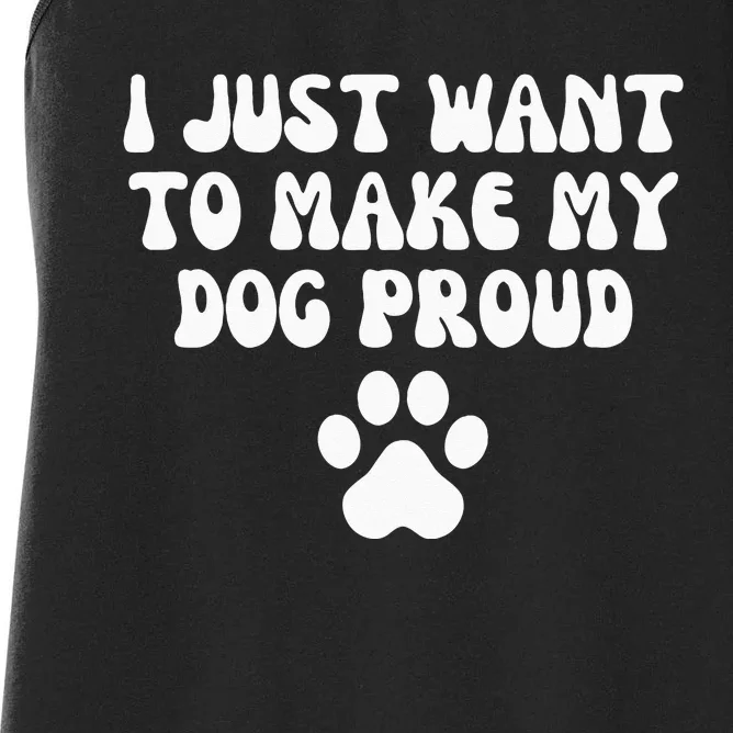 I Just Want To Make My Dog Proud Women's Racerback Tank