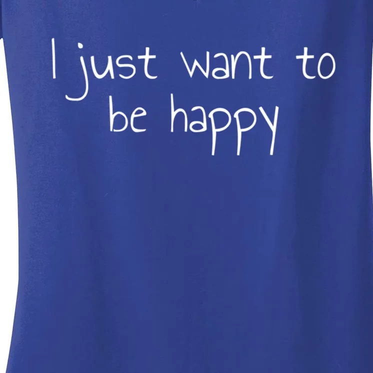 I Just Want To Be Happy Gift Women's V-Neck T-Shirt