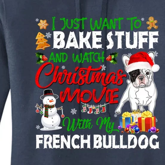 I Just Want To Bake Stuff And Christmas Movie French Bulldog Cute Gift Women's Pullover Hoodie