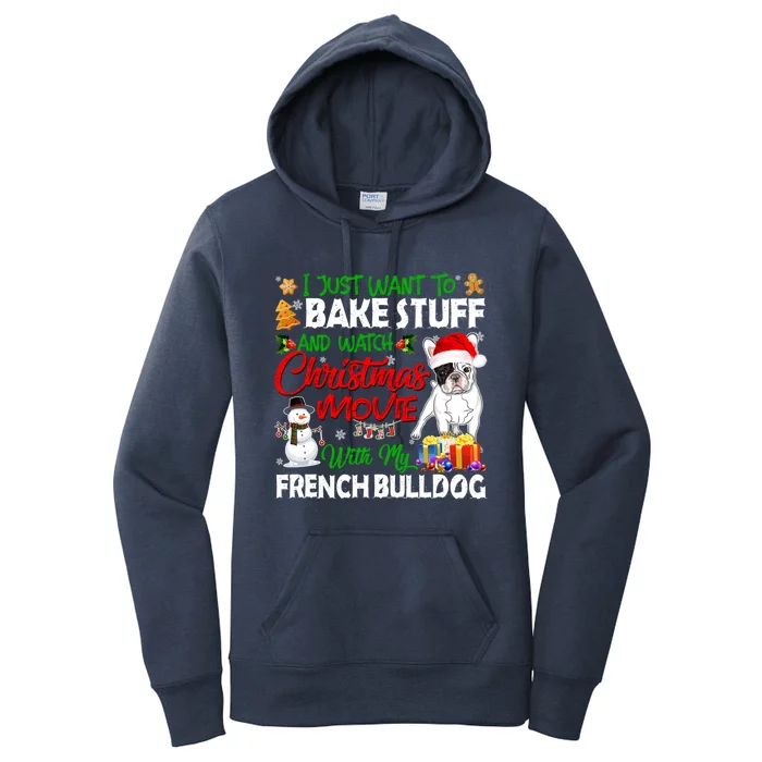 I Just Want To Bake Stuff And Christmas Movie French Bulldog Cute Gift Women's Pullover Hoodie