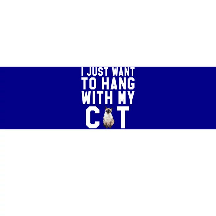 I Just Want To Hang With My Siamese Cat Gift Bumper Sticker