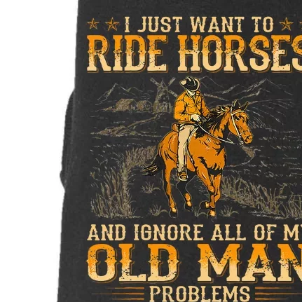 I Just Want To Ride Horses And Ignore All Of My Old Man Doggie 3-End Fleece Hoodie