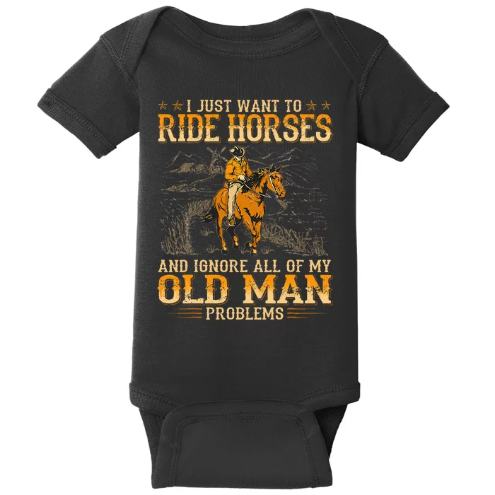 I Just Want To Ride Horses And Ignore All Of My Old Man Baby Bodysuit