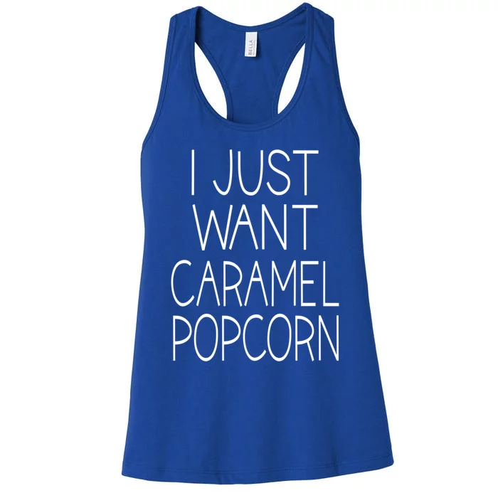 I Just Want Caramel Popcorn Funny Gift Women's Racerback Tank