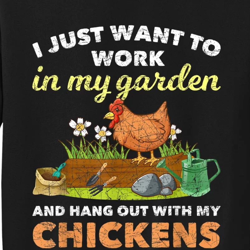 I Just Want To Work In My Garden And Hangout With My Chicken Tall Sweatshirt