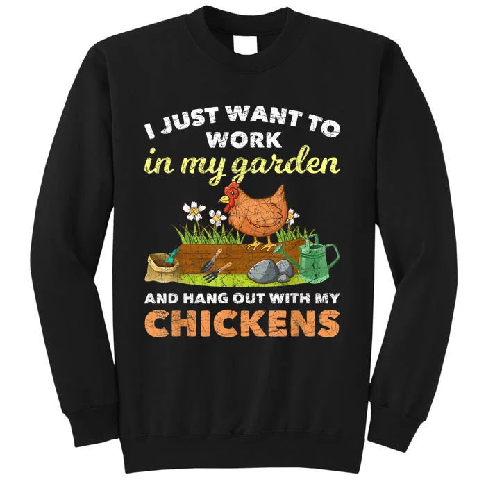 I Just Want To Work In My Garden And Hangout With My Chicken Tall Sweatshirt