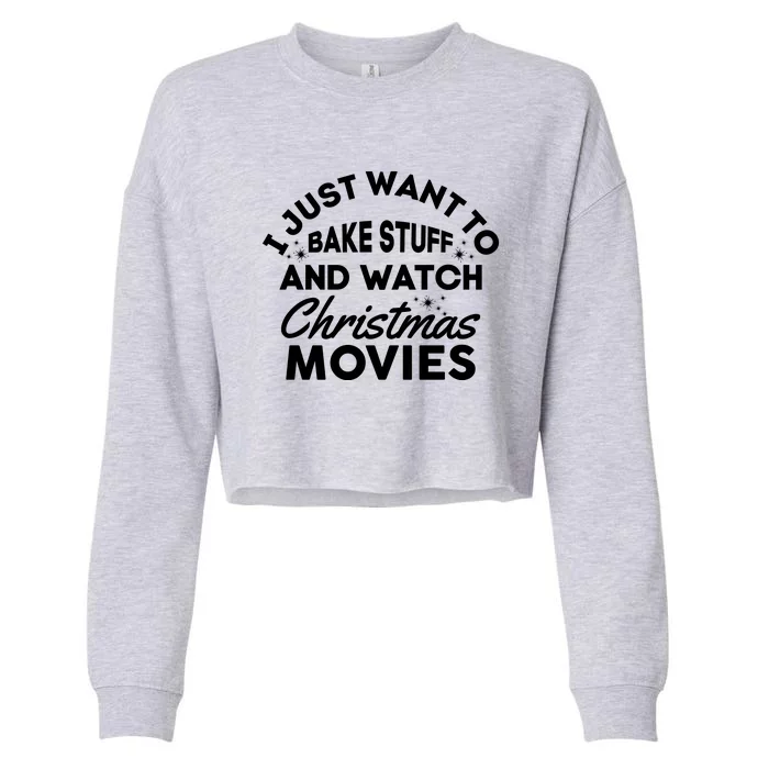 I Just Want To Bake Stuff And Watch Christmas Movies Shirts Cropped Pullover Crew