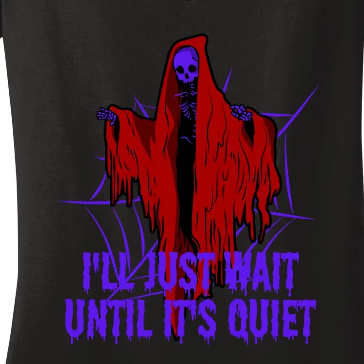 Ill Just Wait Until Its Quiet Women's V-Neck T-Shirt