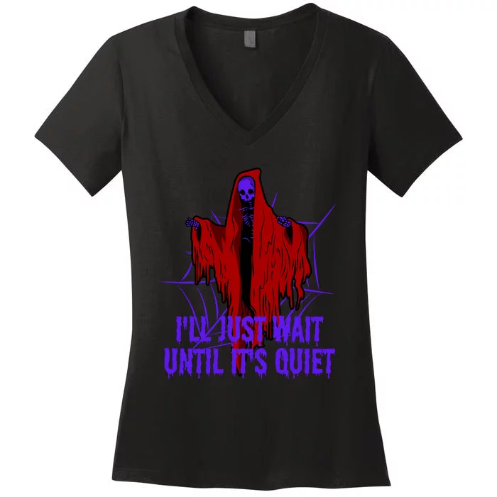 Ill Just Wait Until Its Quiet Women's V-Neck T-Shirt